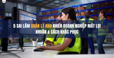 Kho hàng hiện đại được sắp xếp khoa học – chìa khóa nâng cao lợi nhuận doanh nghiệp